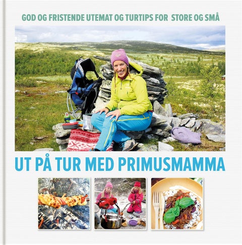 Ut på tur med Primusmamma - god og fristende utemat og turtips for store og små