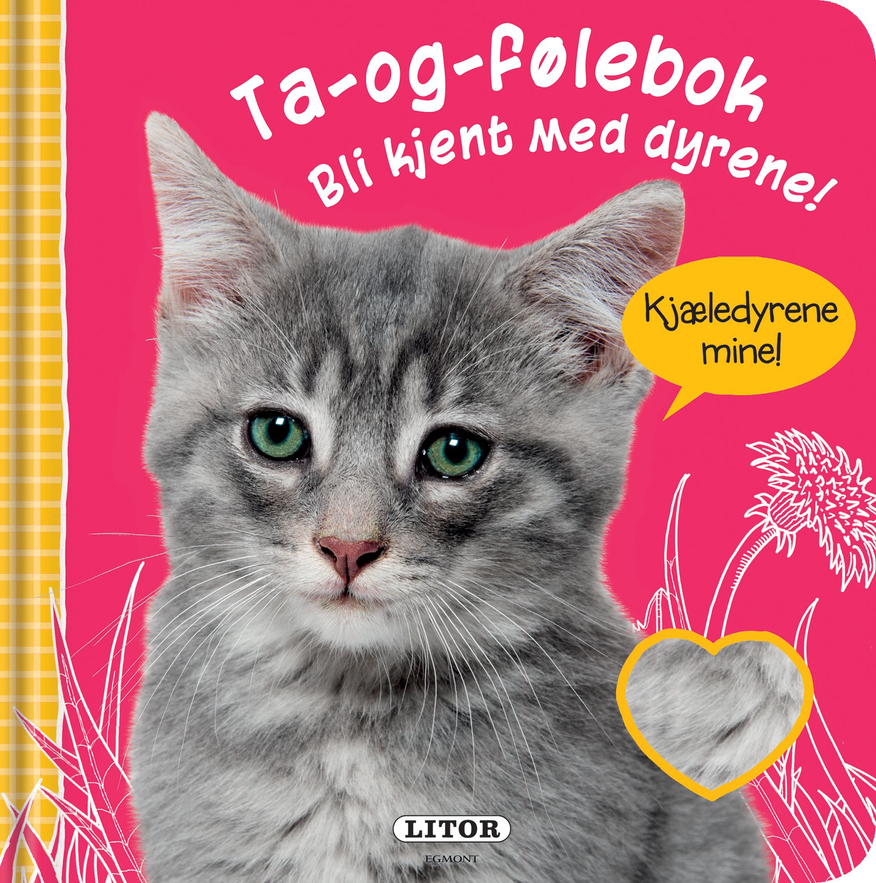 Bli kjent med dyrene! - ta-og-følebok! : kjæledyrene mine!