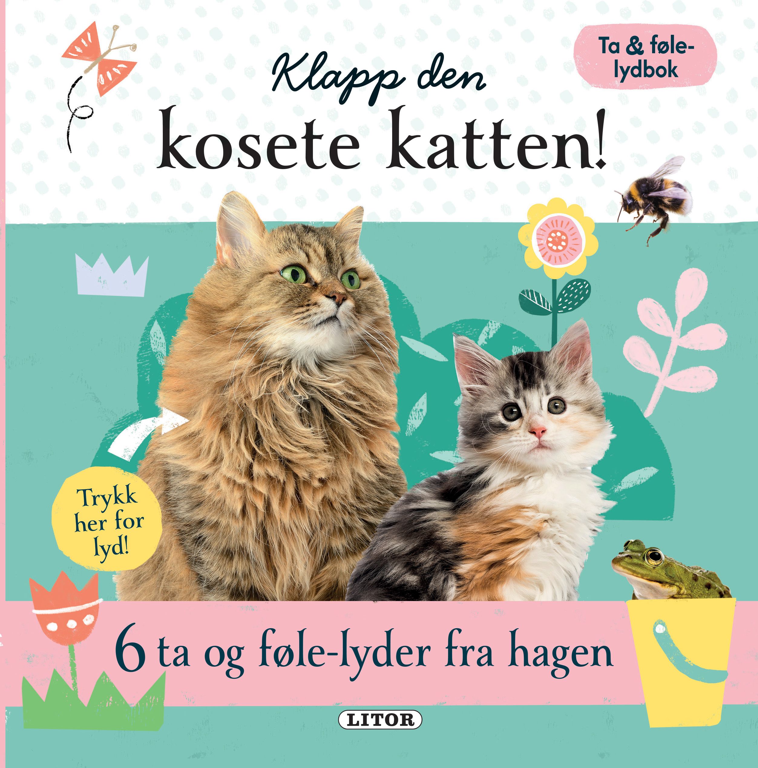 Klapp den kosete katten! - 6 ta og føle-lyder fra hagen