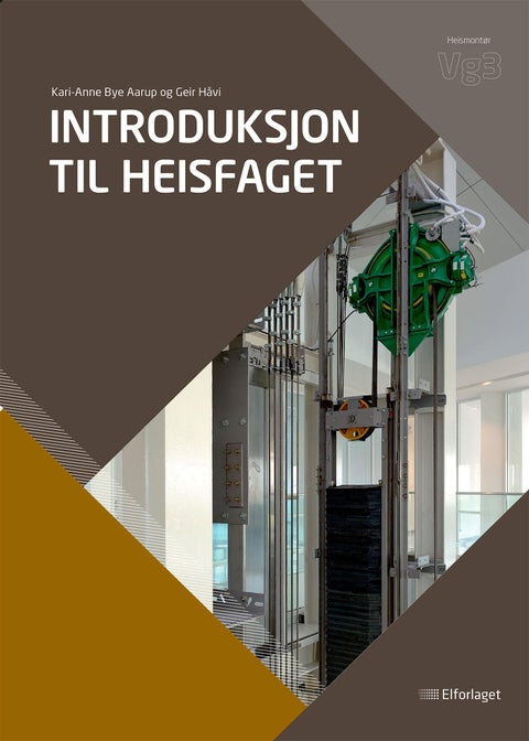 Introduksjon til heisfaget - lærebok for heismontørfaget vg3