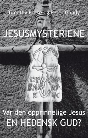 Jesusmysteriene - var den opprinnelige Jesus en hedensk Gud?