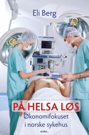 På helsa løs - økonomifokuset i norske sykehus