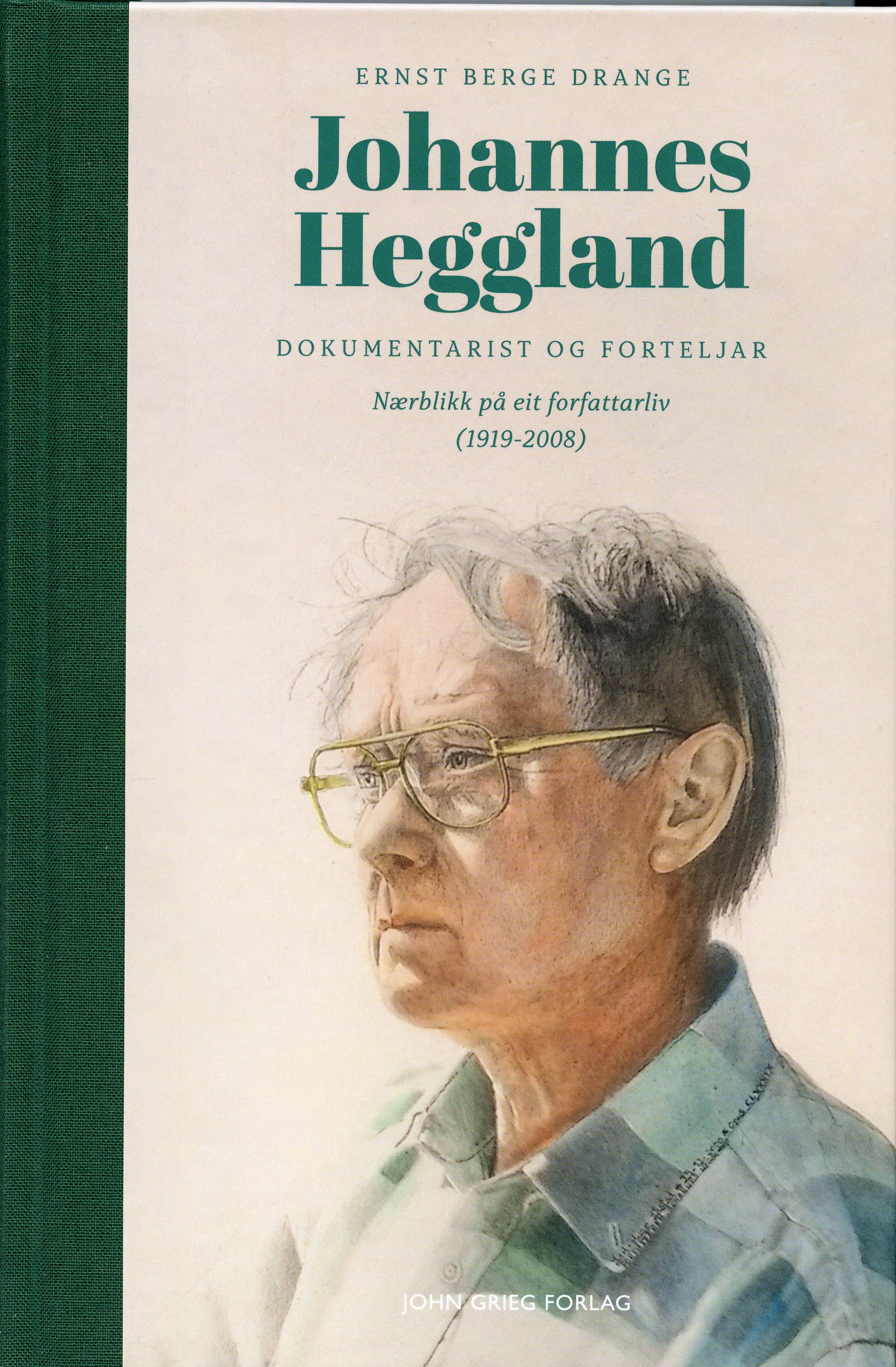 Johannes Heggland - dokumentarist og forteljar : nærblikk på eit forfattarliv (1919-2008)