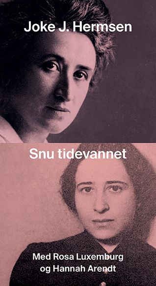Snu tidevannet - med Rosa Luxemburg og Hannah Arendt
