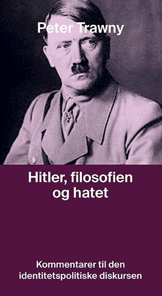 Hitler, filosofien og hatet - kommentarer til den identitetspolitiske diskursen