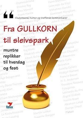 Fra gullkorn til sleivspark - visdomsord, humor og treffende kommentarer