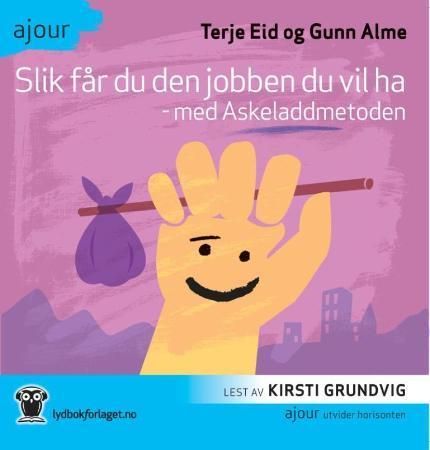 Slik får du den jobben du vil ha med askeladdmetoden