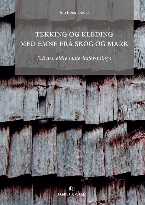 Tekking og kleding med emne frå skog og mark - frå den eldre materialforståinga