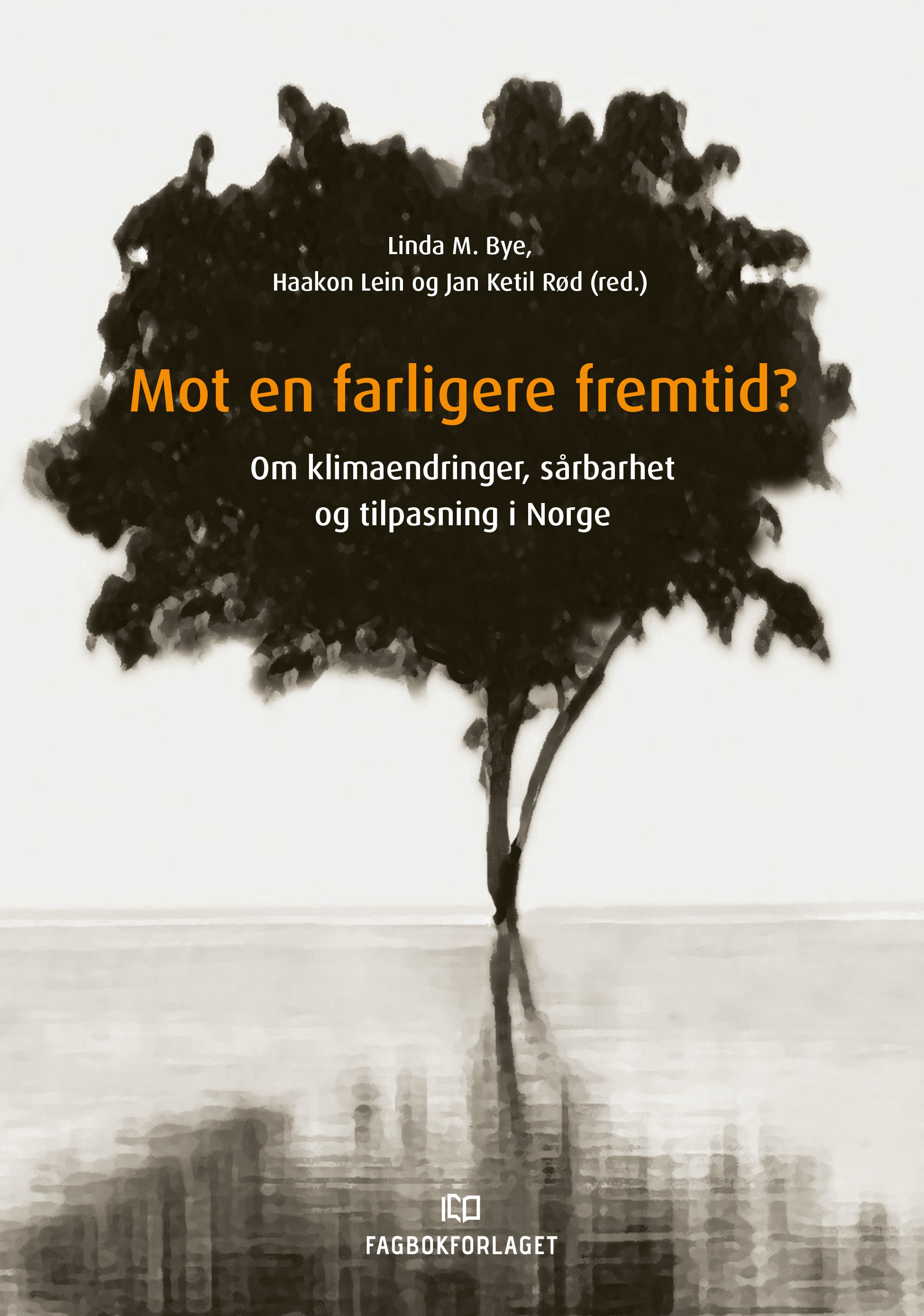 Mot en farligere fremtid? - om klimaendringer, sårbarhet og tilpasning i Norge
