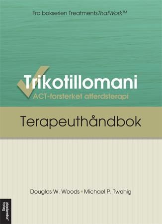 Trikotillomani - ACT-forsterket atferdsterapi : terapeuthåndbok