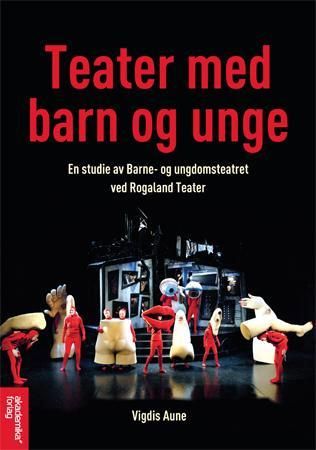 Teater med barn og unge - en studie av barne- og ungdomsteatret ved Rogaland teater