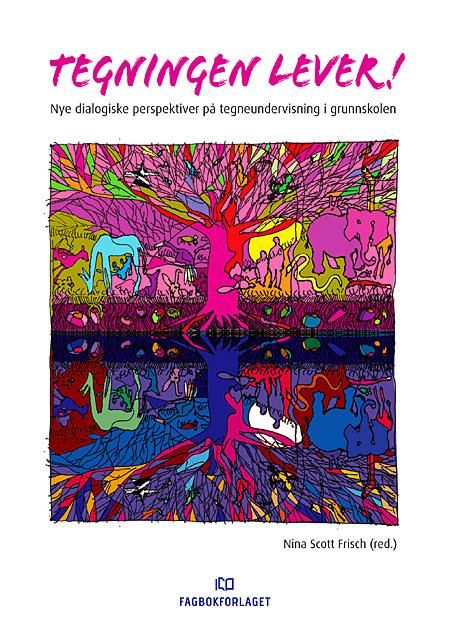 Tegningen lever! - nye dialogiske perspektiver på tegneundervisning i grunnskolen