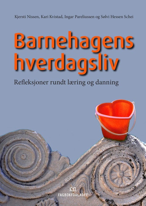 Barnehagens hverdagsliv - refleksjoner rundt læring og danning i barnehagen