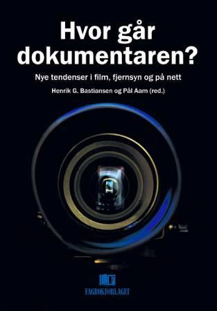 Hvor går dokumentaren? - nye tendenser i film, fjernsyn og på nett