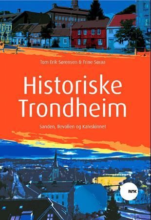 Historiske Trondheim - Sanden, Ilevollen og Kalvskinnet
