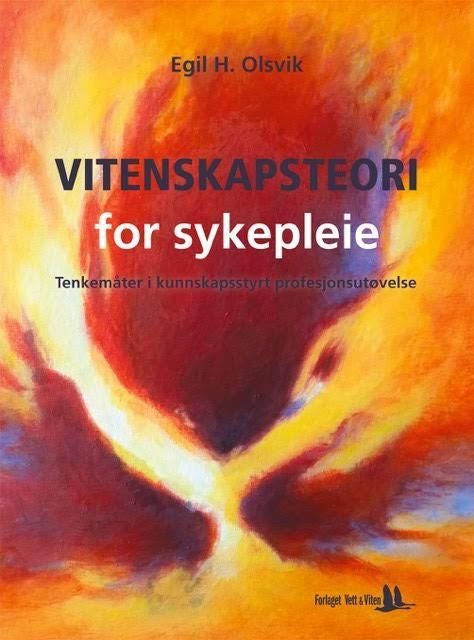 Vitenskapsteori for sykepleie - tenkemåter i kunnskapsstyrt profesjonsutøvelse
