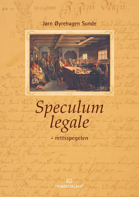 Speculum legale - rettsspegelen - ein introduksjon til den norske rettskulturen si historie i eit europeisk perspektiv
