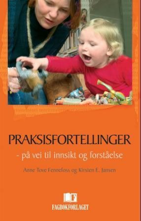 Praksisfortellinger - på vei til innsikt og forståelse
