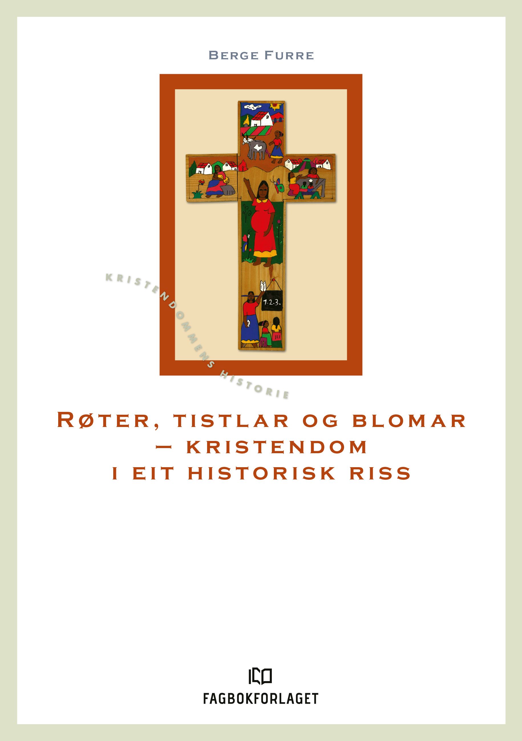 Røter, tistlar og blomar - kristendom i eit historisk riss