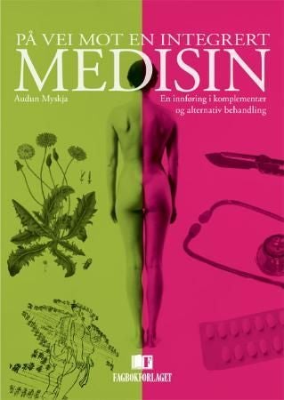 På vei mot en integrert medisin - en innføring i komplementær og alternativ behandling