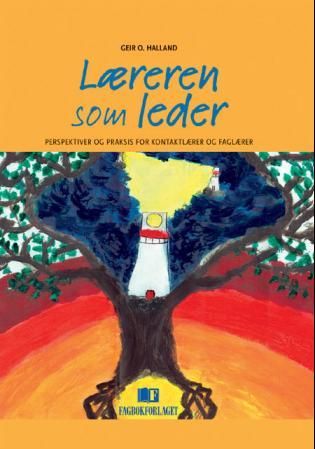 Læreren som leder - perspektiver og praksis for kontaktlærer og faglærer