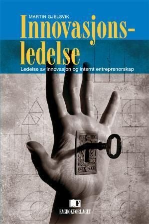 Innovasjonsledelse - ledelse av innovasjon og internt entreprenørskap