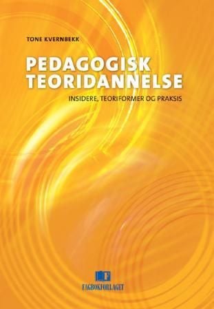 Pedagogisk teoridannelse - insidere, teoriformer og praksis