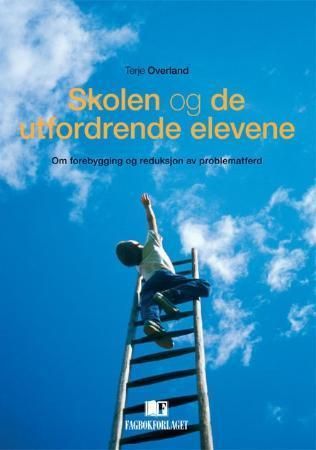 Skolen og de utfordrende elevene - om forebygging og reduksjon av problematferd