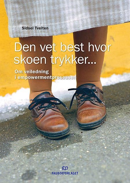 Den vet best hvor skoen trykker - om veiledning i empowermentprosessen