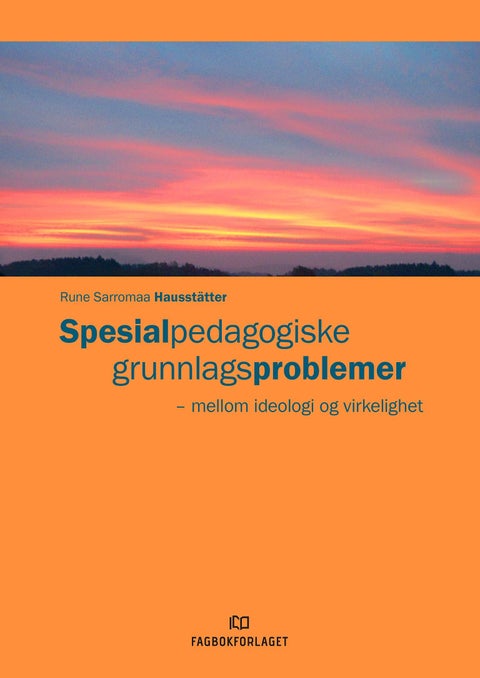 Spesialpedagogiske grunnlagsproblemer - mellom ideologi og virkelighet