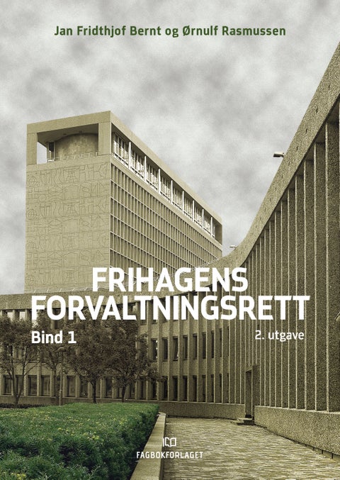 Frihagens forvaltningsrett. Bd. 1 - innledning til forvaltningsretten, dokumentoffentlighet, informasjonsbehandling, inhabilitet, saksbehandling, klage og omgjøring
