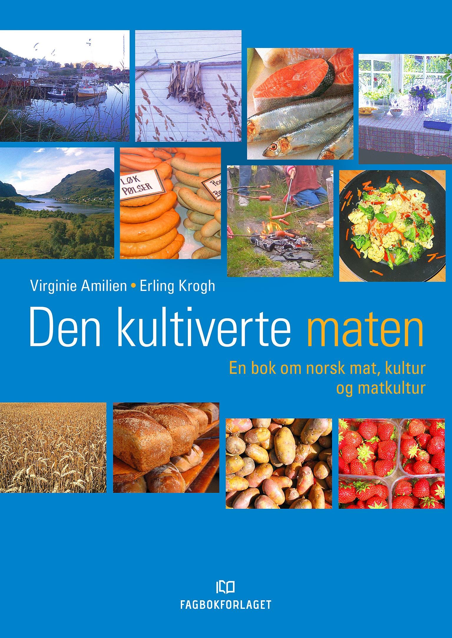 Den kultiverte maten - en bok om norsk mat, kultur og matkultur