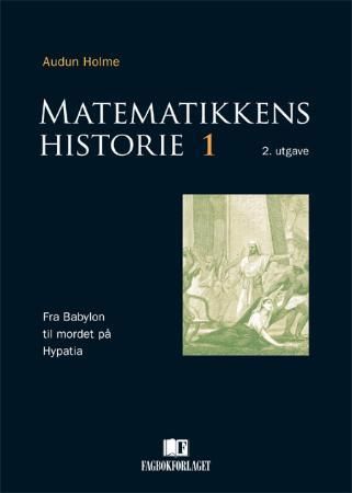Matematikkens historie 1 - fra Babylon til mordet på Hypatia