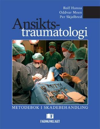 Ansiktstraumatologi - metodebok i skadebehandling