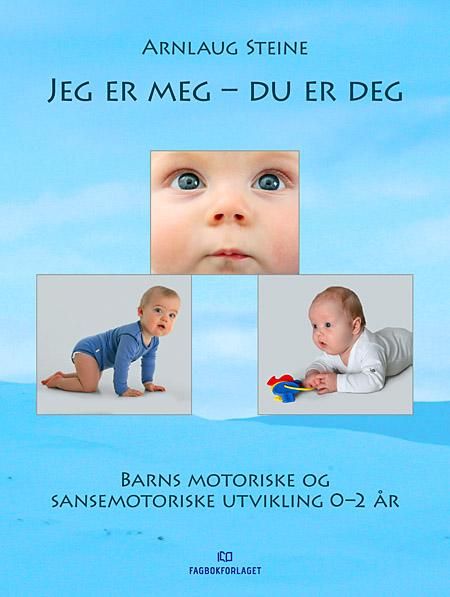 Jeg er meg - du er deg - barns motoriske og sansemotoriske utvikling 0-2 år