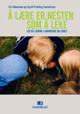 Å lære er nesten som å leke - lek og læring i barnehage og skole
