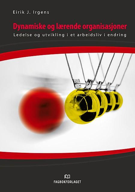 Dynamiske og lærende organisasjoner - ledelse og utvikling i et arbeidsliv i endring