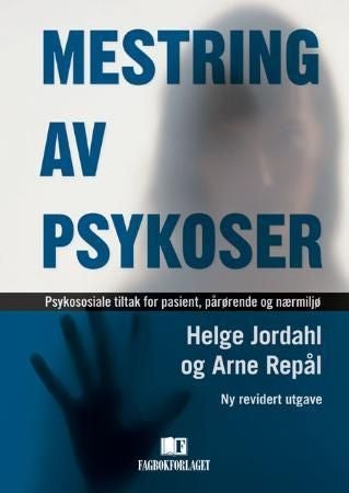 Mestring av psykoser - psykososiale tiltak for pasient, pårørende og nærmiljø