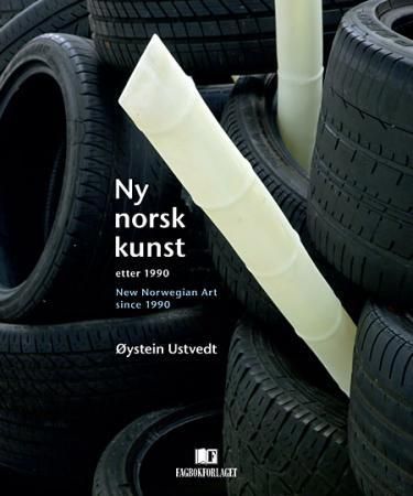 Ny norsk kunst = New Norwegian art since 1990 - etter 1990