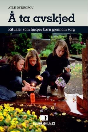 Å ta avskjed - ritualer som hjelper barn gjennom sorg