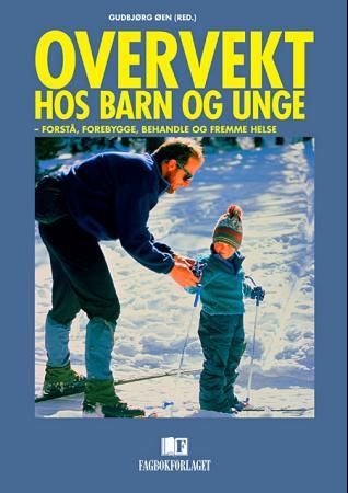 Overvekt hos barn og unge - forstå, forebygge, behandle og fremme helse