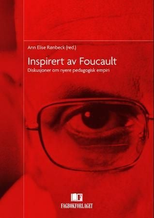 Inspirert av Foucault - diskusjoner om nyere pedagogisk empiri
