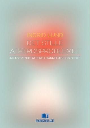 Det stille atferdsproblemet - innagerende atferd i barnehage og skole