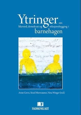 Ytringer - om likeverd, demokrati og relasjonsbygging i barnehagen