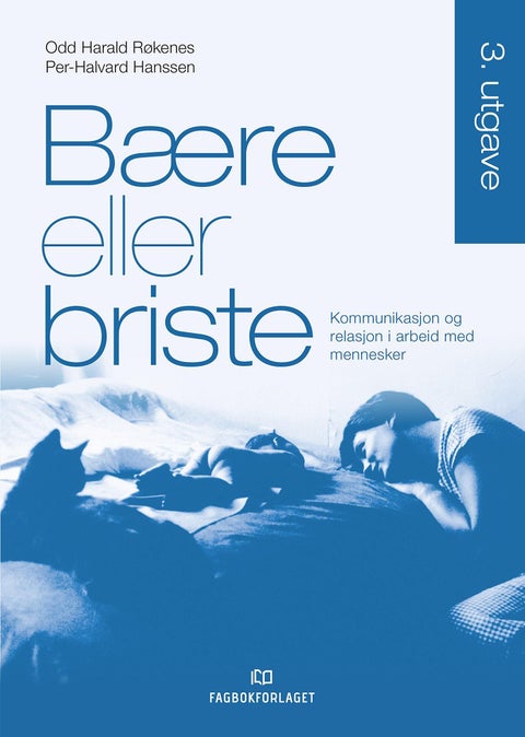 Bære eller briste - kommunikasjon og relasjon i arbeid med mennesker