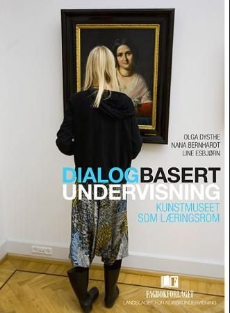 Dialogbasert undervisning - kunstmuseet som læringsrom