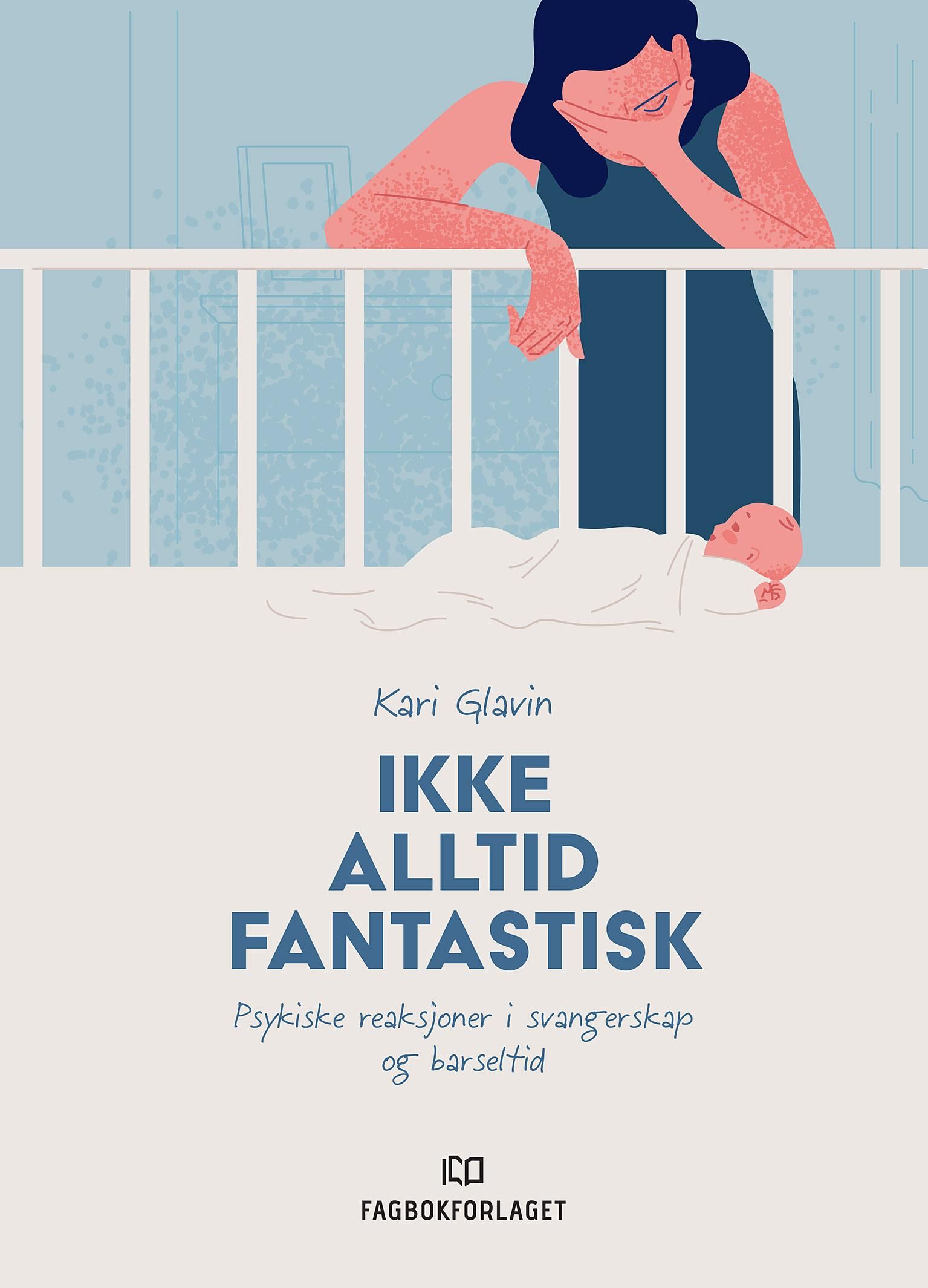 Ikke alltid fantastisk - psykiske reaksjoner i svangerskap og barseltid
