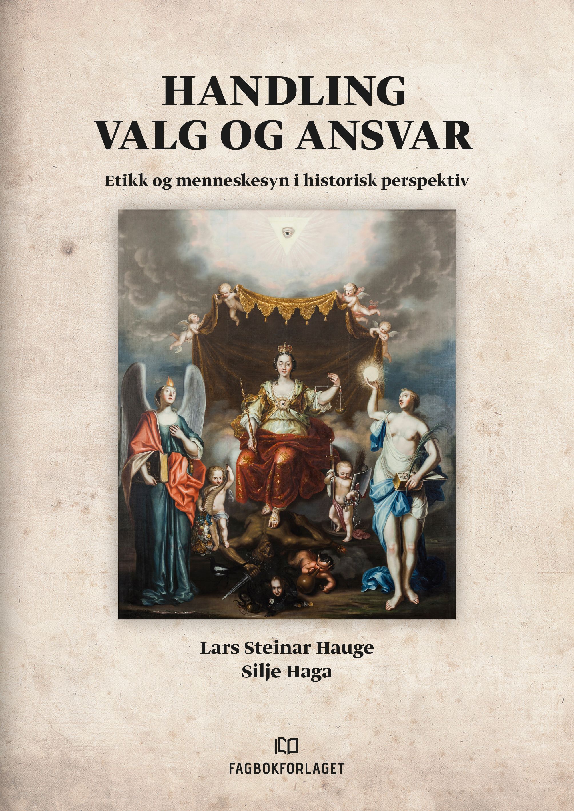 Handling, valg og ansvar - etikk og menneskesyn i historisk perspektiv