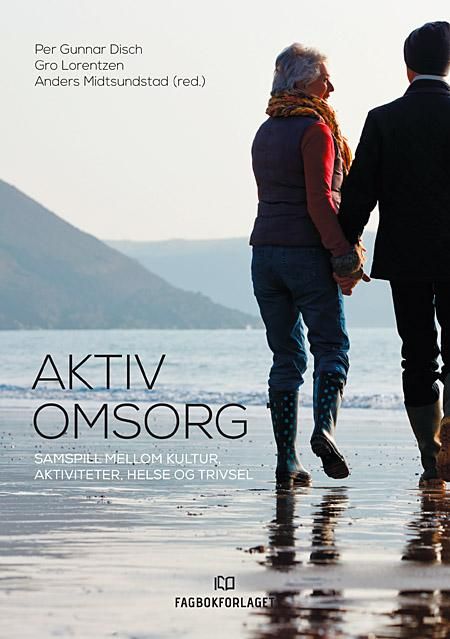 Aktiv omsorg - samspill mellom kultur, aktiviteter, helse og trivsel