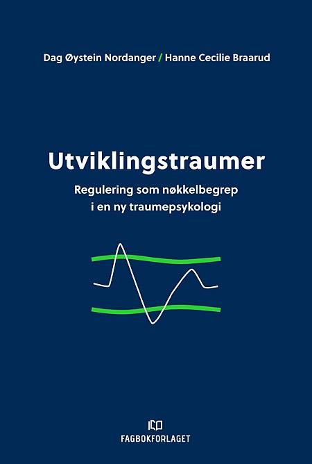 Utviklingstraumer - regulering som nøkkelbegrep i en ny traumepsykologi